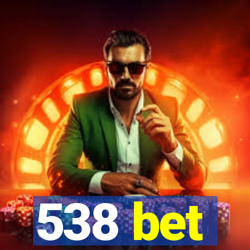 538 bet